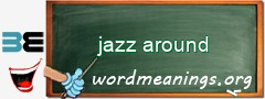 WordMeaning blackboard for jazz around